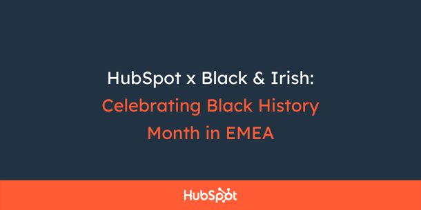 HubSpot x Black & Irish: Celebrating BHM in EMEA