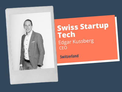 Swiss Startup Tech, Edgar Kussber, CEO. Switzerland.
