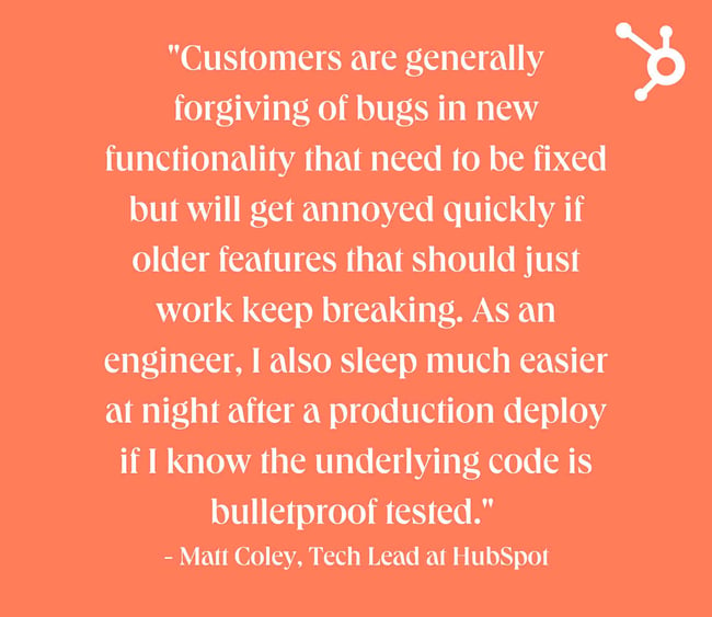 Backend testing quote white text over orange background. Text reads: "Customers are generally forgiving of bugs in new functionality that need to be fixed but will get annoyed quickly if older features that should just work keep breaking. As an engineer, I also sleep much easier at night after a production deploy if I know the underlying code is bulletproof tested."  - Matt Coley, Tech Lead at HubSpot