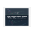 Guide d'introduction aux langages HTML et CSS pour les marketeurs