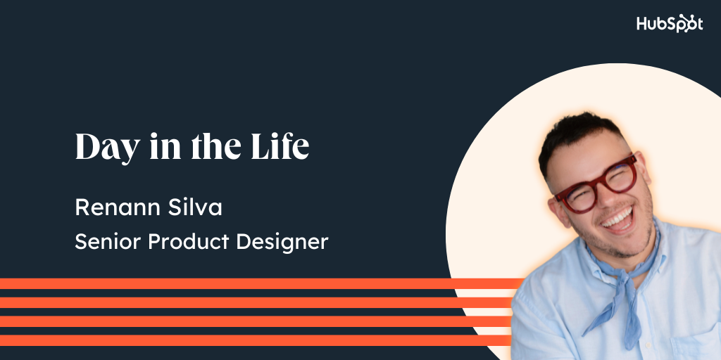 Day in the Life - Renann Silva, Senior Product Designer